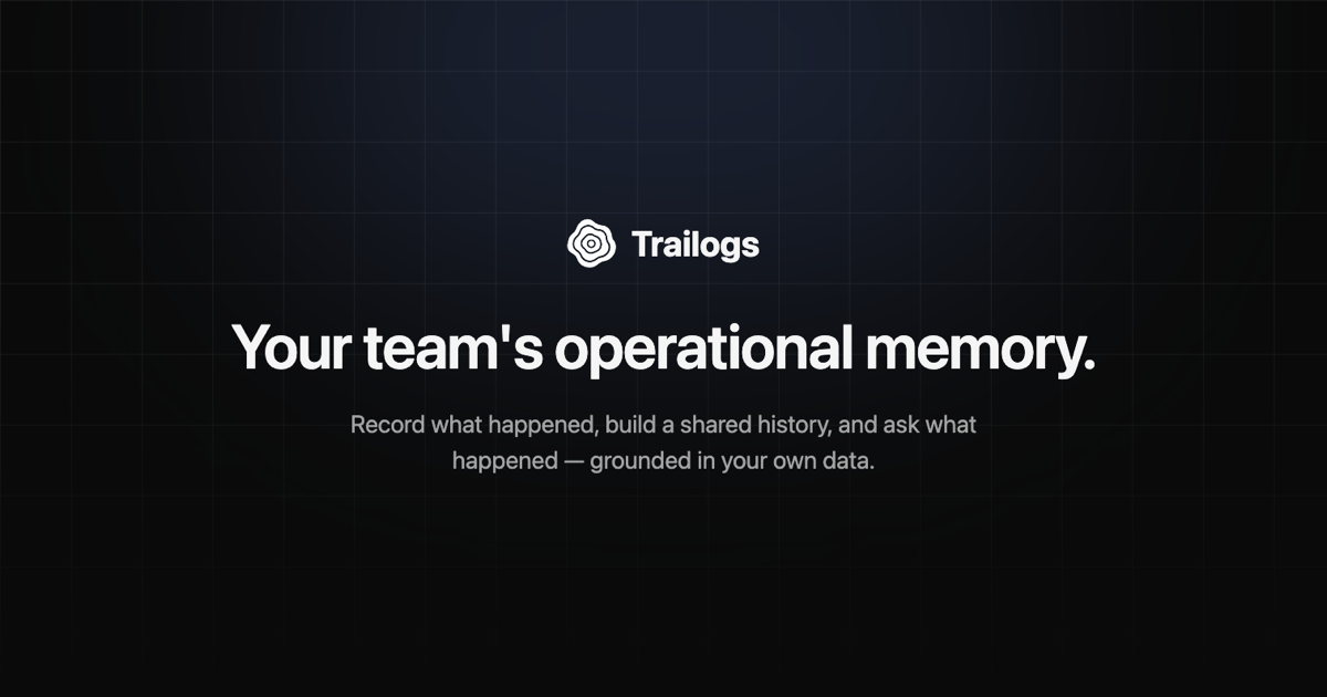 团队为什么做了这个决定？Trailogs 把散落记录变成可追问的工作历史